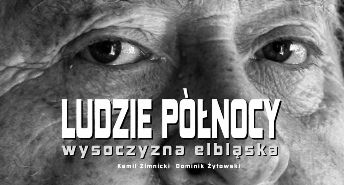Ludzie Północy. Wysoczyzna Elbląska. Prezentacja albumu i wystawa fotografii