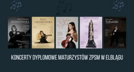 Młode talenty na wielkim finale. Wyjątkowe koncerty dyplomowe w Elblągu