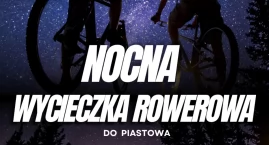 Nocna wycieczka do Piastowa