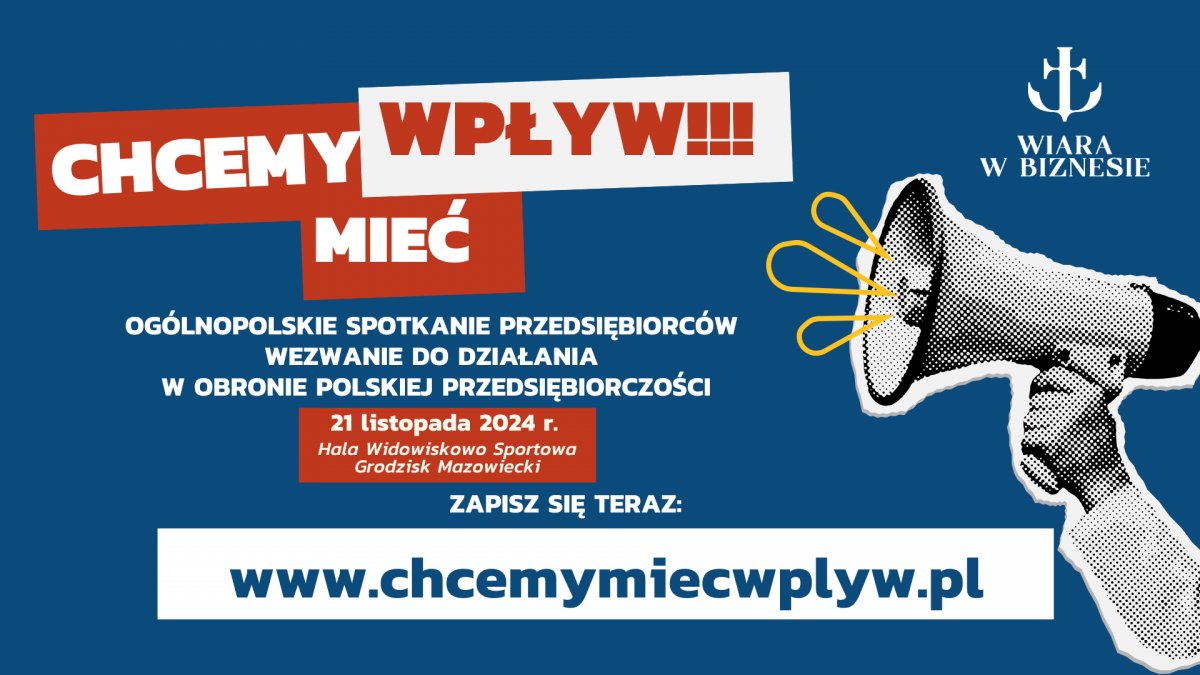 „Chcemy Mieć Wpływ” – Ogólnopolskie Spotkanie Przedsiębiorców: Dołącz do Ruchu, który Zmieni Polskę