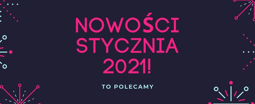 Redakcja poleca: TOP 5 NOWOŚCI które warto wypróbować w Nowym Roku!
