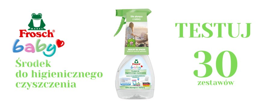 Skutecznie i bezpiecznie? Da się! TESTUJ Frosch Baby - Środek do higienicznego czyszczenia
