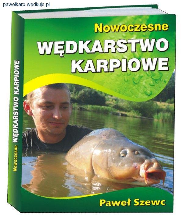 Książka Nowoczesne Wędkarstwo Karpiowe - Paweł Szewc