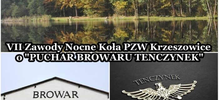 VII Zawody Nocne Koła PZW Krzeszowice o Puchar Browaru Tenczynek