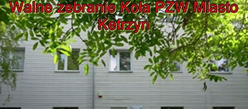 Walne zebranie Koła PZW Miasto Ketrzyn 2015r