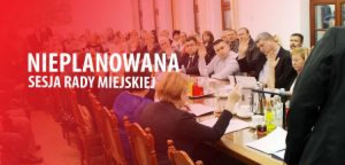 Nieplanowana Sesja Rady Miejskiej