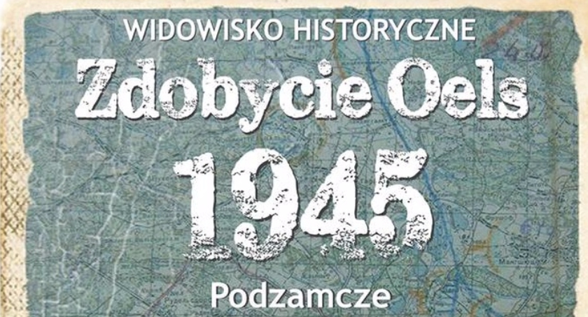 Zdobycie Oels w 1945 - widowisko historyczne