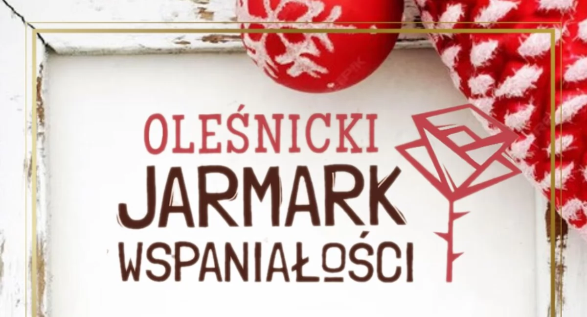 Oleśnicki Jarmark Wspaniałości – ruszyły zapisy