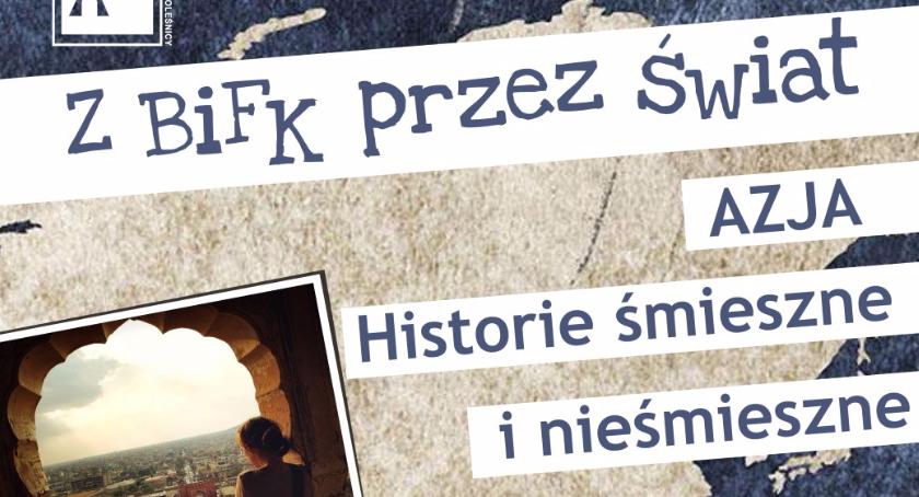 „Azja – historie śmieszne i nieśmieszne” – spotkanie z podróżnikami