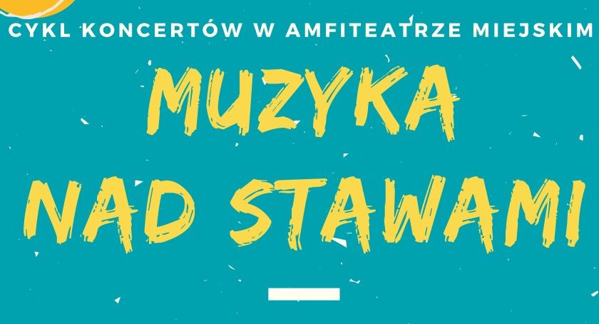 „Muzyka nad Stawami” – cykl wakacyjnych koncertów