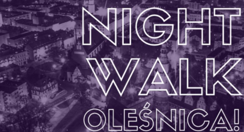 Nadchodzi NIGHT WALK OLEŚNICA