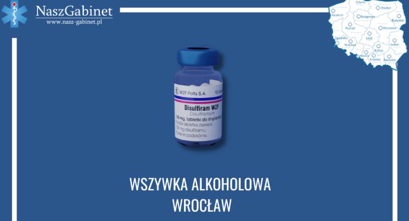 Wszywka alkoholowa Wrocław - esperal w Twoim mieście
