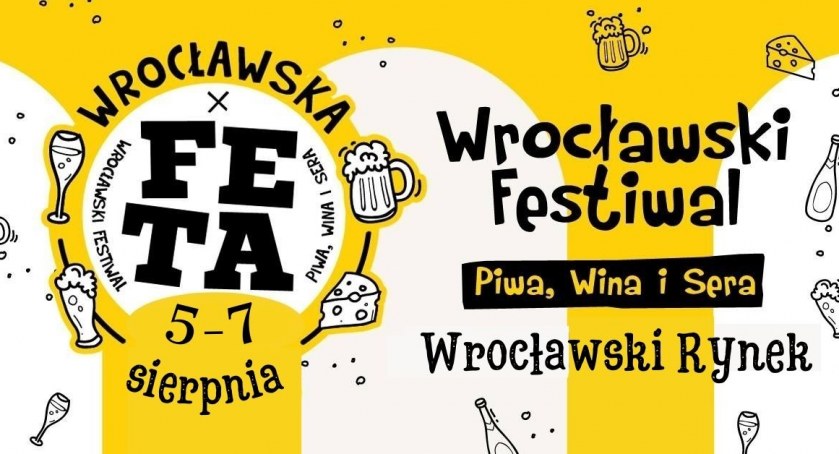 Wrocławska Feta na Wrocławskim Rynku! Wielkimi krokami zbliża się Festiwal Piwa, Wina i Sera 