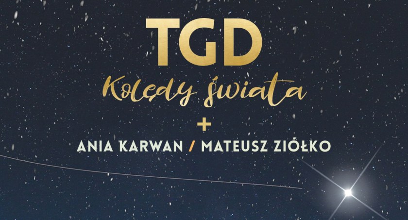 TGD rusza w trasę: Kolędy Świata! Gośćmi specjalnymi we Wrocławiu będą Ania Karwan i Kuba Badach! 