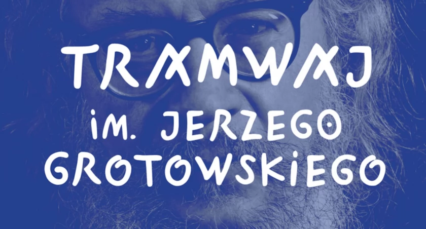 Tramwaj im. Jerzego Grotowskiego wkrótce na ulicach Wrocławia: Spotkanie z historią sztuki na co dzień