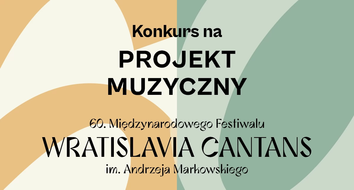 Konkurs na projekt muzyczny nawiązujący do tematu 60. Międzynarodowego Festiwalu Wratislavia Cantans im. Andrzeja Markowskiego
