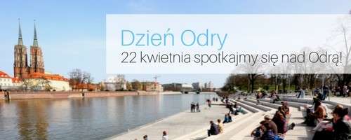 22 kwietnia spotkajmy się nad Odrą!