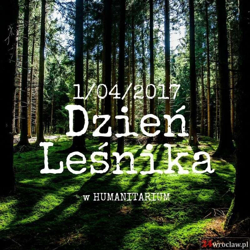 Zielono mi, czyli Dzień Leśnika w HUMANITARIUM!