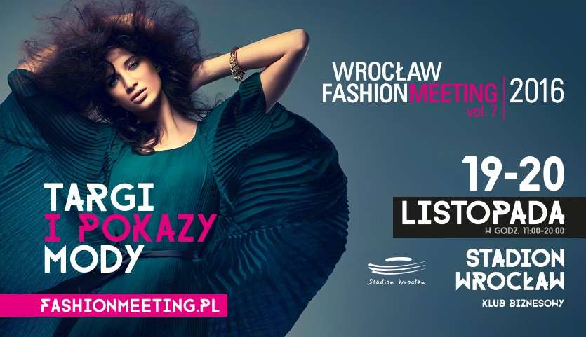 Najwięcej trendów w jednym miejscu - czyli Wrocław Fashion Meeting 19 - 20 listopada