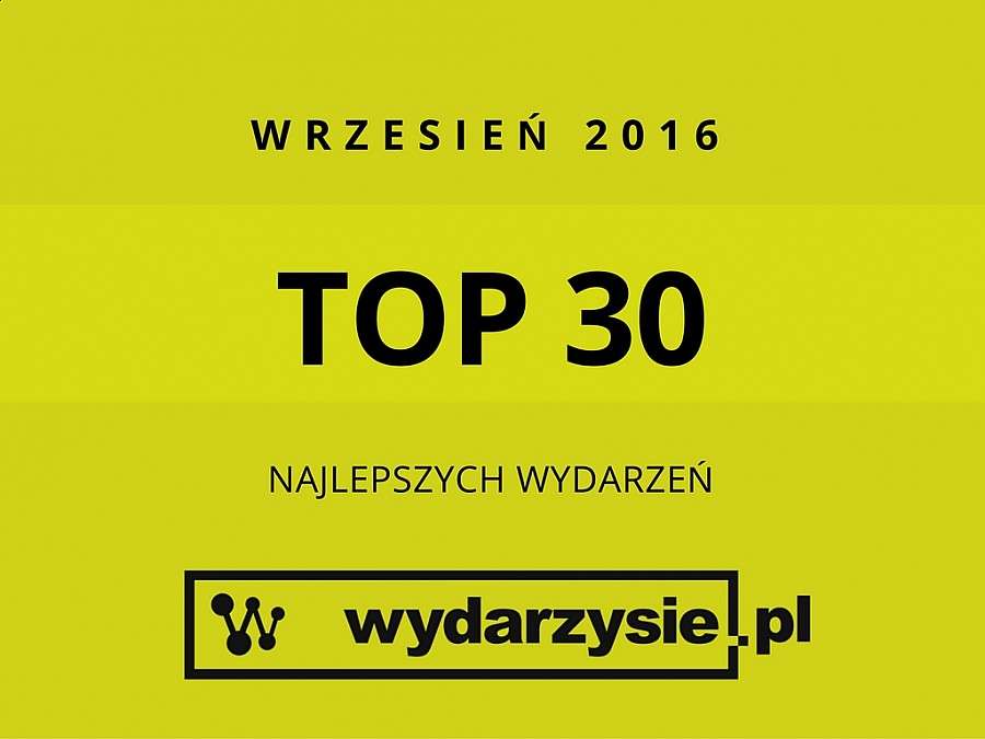  TOP 30 NAJLEPSZYCH WYDARZEŃ WE WRZEŚNIU 