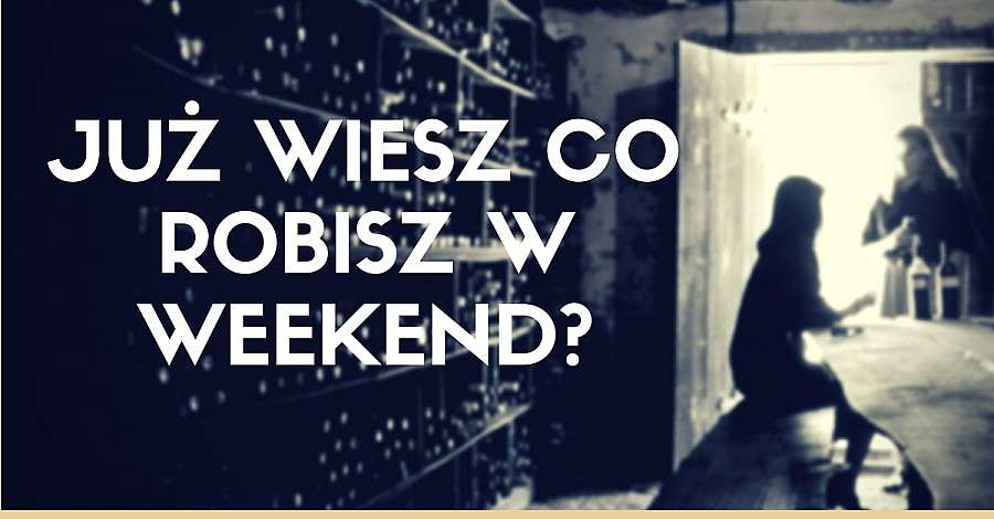 Już wiesz co robisz w weekend?