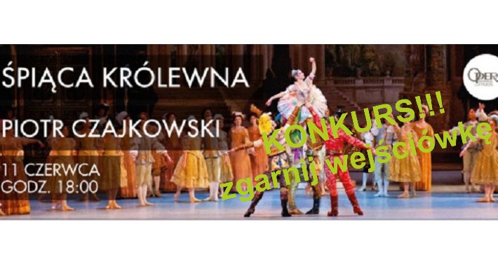 Zgarnij wejściówkę - KONKURS - kto pierwszy ten lepszy