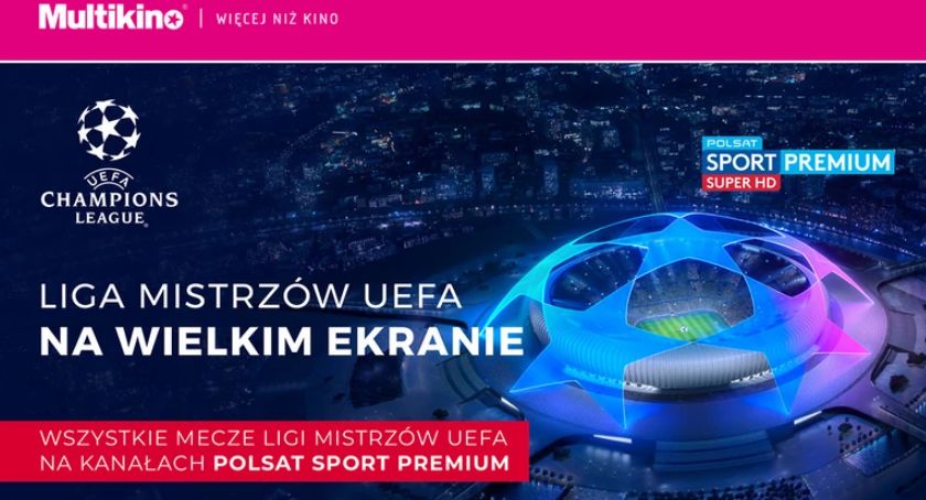 Liga Mistrzów UEFA na wielkim ekranie! 