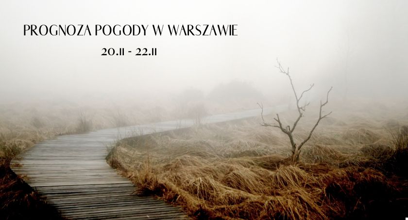 Warszawa i okolice: Pogoda na weekend [20-22.11]. Co przepowiadają synoptycy?