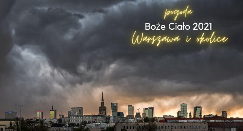 Warszawa i okolice: Prognoza pogody — Boże Ciało 2021