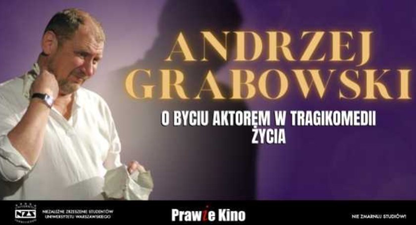 Andrzej Grabowski: jak to jest być aktorem? I żyć?