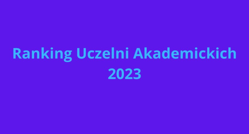 Ranking uczelni akademickich 2023: UW na pierwszym miejscu