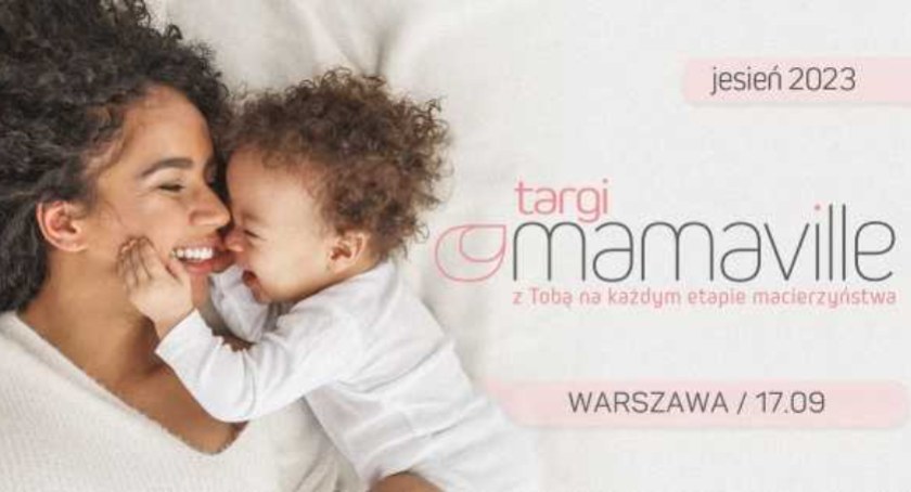 Po wakacjach przyjdzie czas na Mamaville Targi Warszawa!