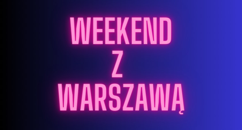 Weekendowe wydarzenia w Warszawie: będzie zabawa! [12-13.08]