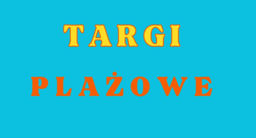 Targi Plażowe i ciekawe perełki! 