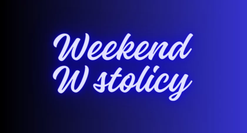Weekend pełen atrakcji! [WYDARZENIA]