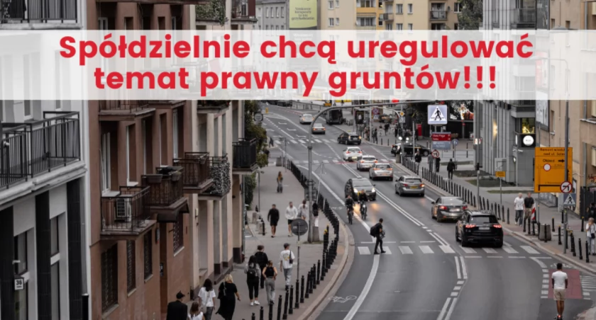 Spółdzielnie chcą uregulować temat prawny gruntów 