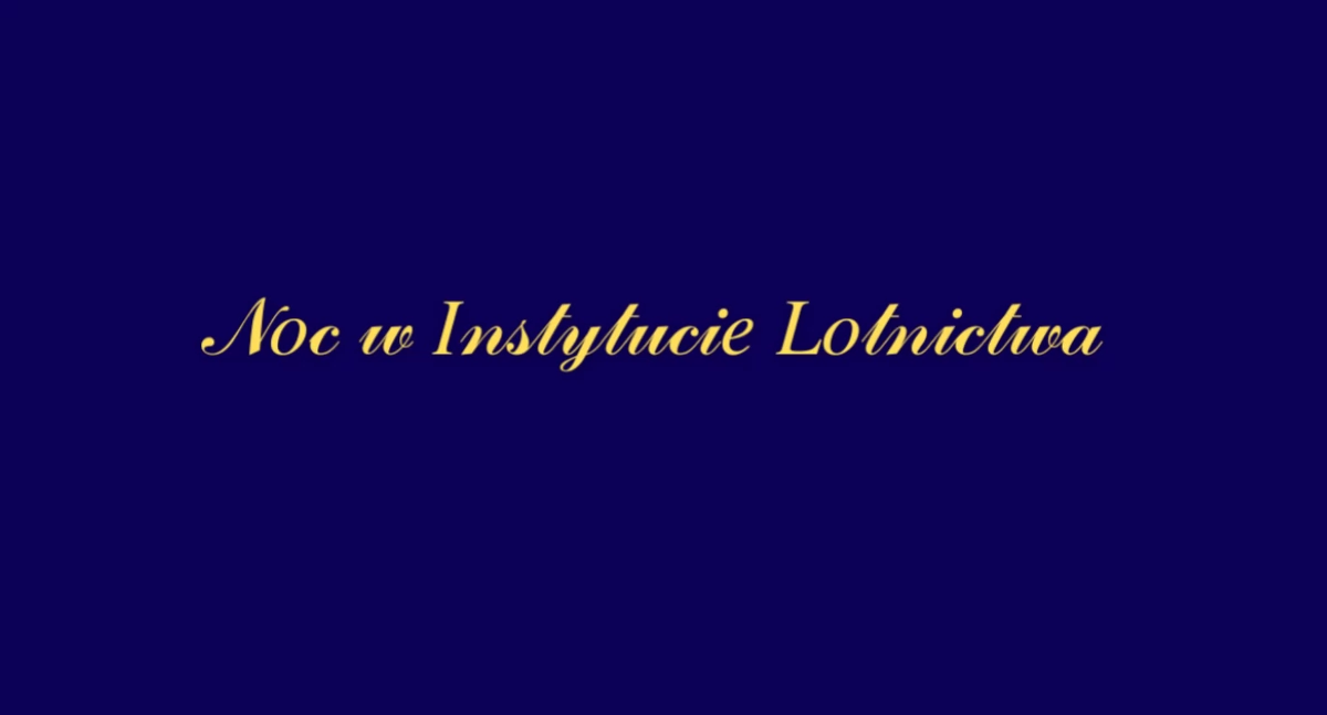 Leci do nas... 14. Noc w Instytucie Lotnictwa!