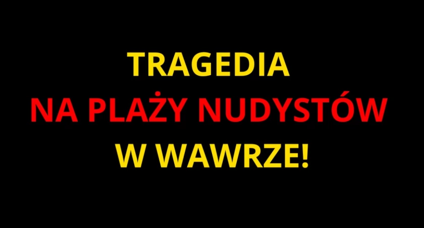 ZWŁOKI na PLAŻY NUDYSTÓW w Wawrze. 