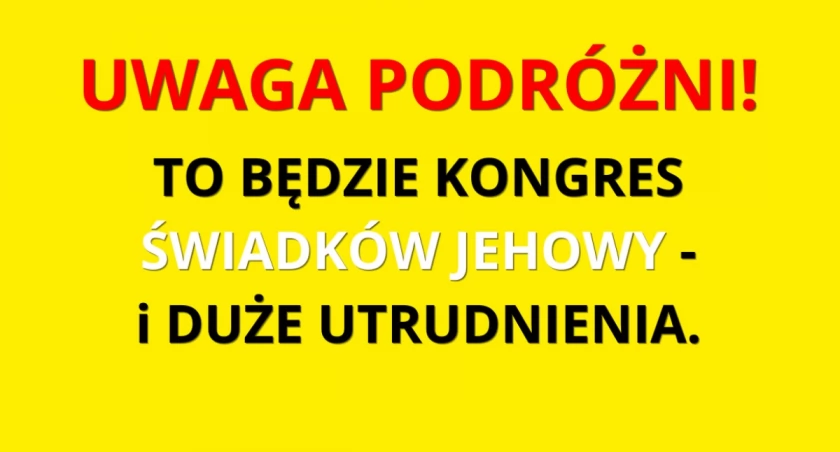 KONGRES ŚWIADKÓW JEHOWY spowoduje UTRUDNIENIA w Warszawie