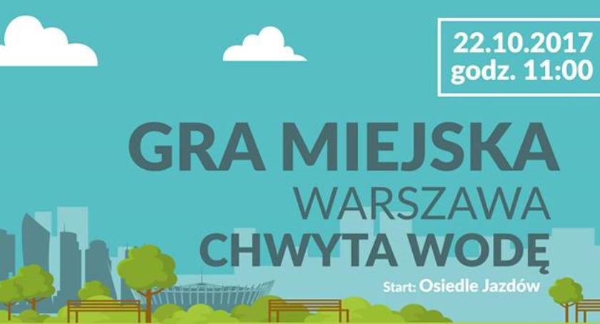 Gra miejska Warszawa chwyta wodę już w sobotę. Zabierajcie znajomych i ruszajcie w miasto!