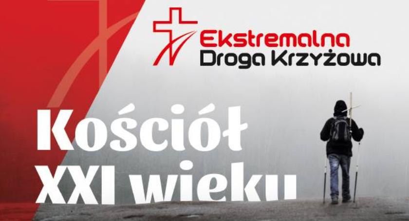 Ekstremalna Droga Krzyżowa czyli Kościół XXI wieku 