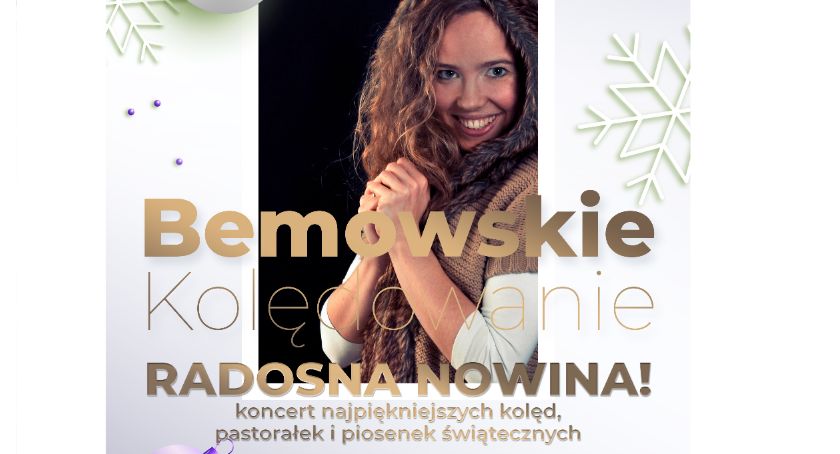 Bemowskie kolędowanie - radosna nowina! Koncert najpiękniejszych kolęd, pastorałek i piosenek świątecznych