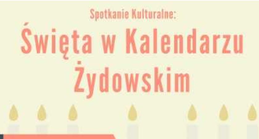 Spotkanie kulturalne: Święta w Kalendarzu Żydowskim