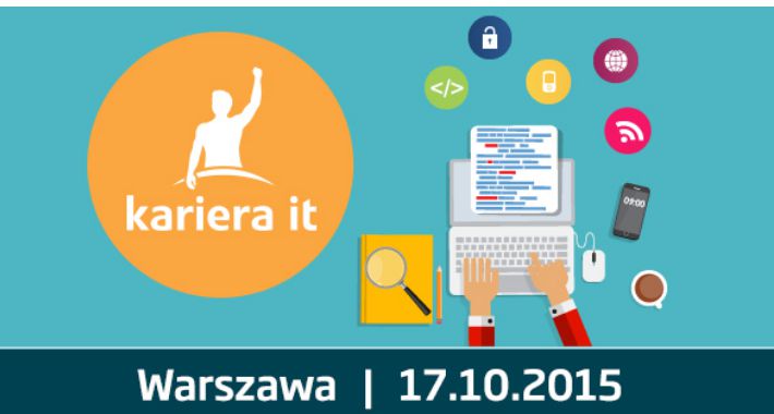 Bezpłatne Targi Kariera IT w Warszawie – 17.10.2015