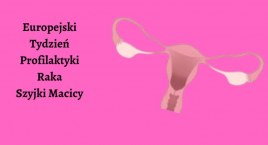 Trwa Europejski Tydzień Profilaktyki Raka Szyjki Macicy 2023