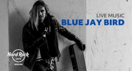 Blue Jay Bird wystąpi w Hard Rock Cafe!