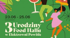 3. urodziny Food Hall Powiśle! Fiesta pełna atrakcji
