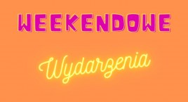 Co robić w ten weekend? Będzie sporo wydarzeń!