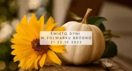 Święto Dyni w Folwarku Bródno potrwa dwa dni!