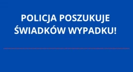 Legionowscy funkcjonariusze szukają świadków wypadku ze skutkiem śmiertelnym! 